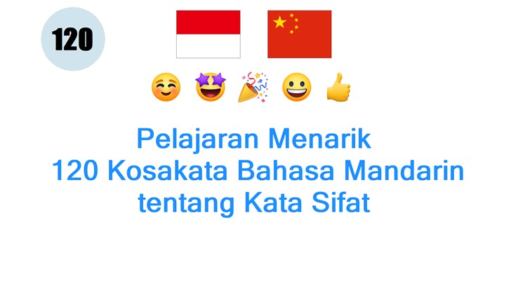 Pelajaran Menarik: 120 Kosakata Bahasa Mandarin tentang Kata Sifat